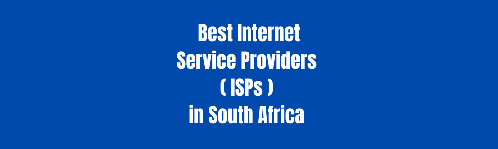 Best Internet Service Providers ( ISPs ) in South Africa 2024